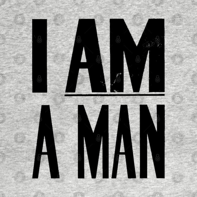 I Am A Man, Civil Rights, Black History by UrbanLifeApparel